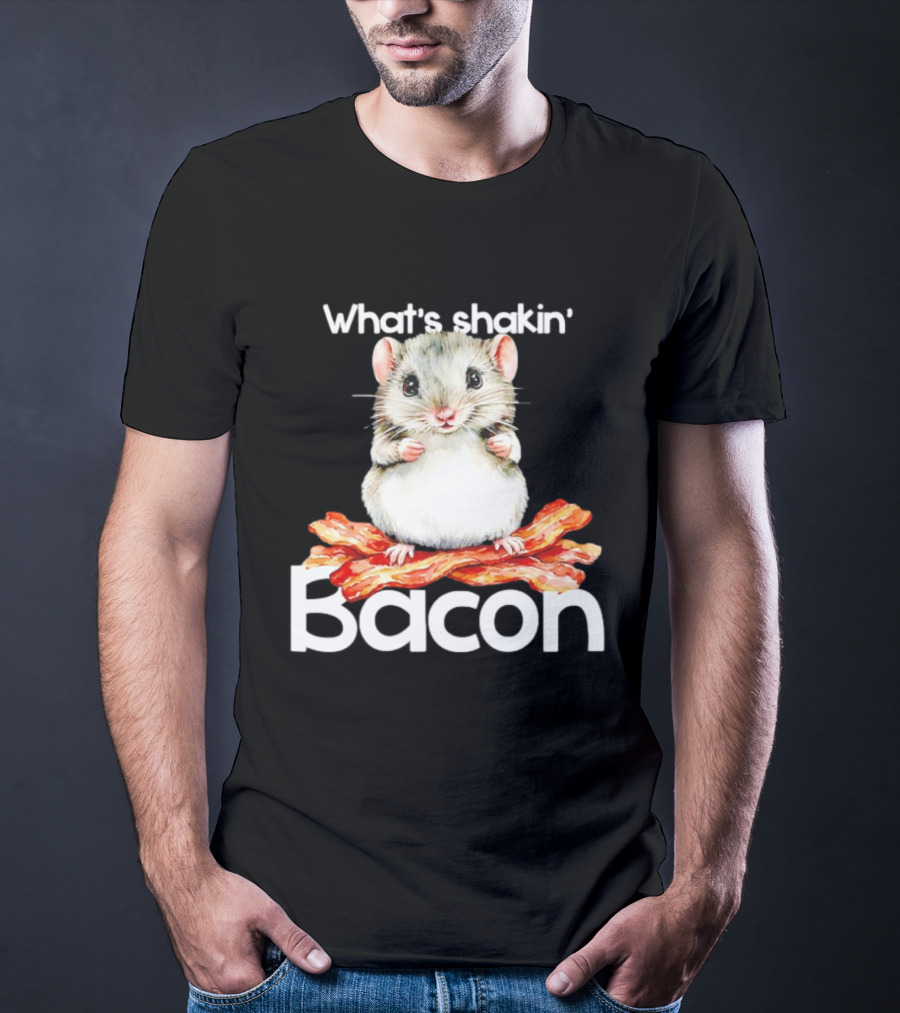 What's Shakin' Bacon Hamster Sitting On Bacon Strips T-Shirt