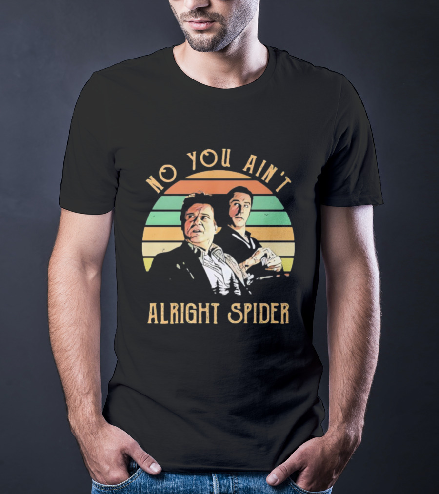 No You Ain't Alright Spider Vintage Style Goodfellas Scene T-Shirt