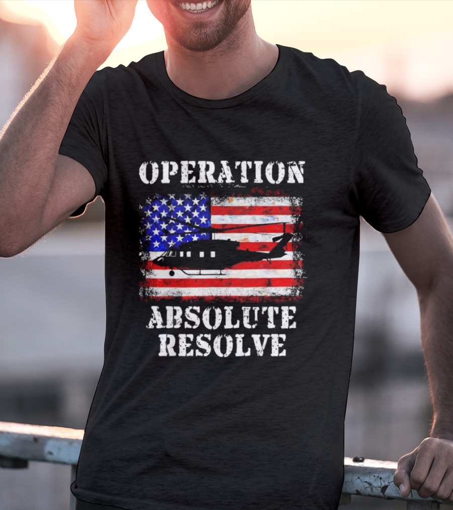 Operation Absolute Resolve American Flag Helicopter American Bravery T-Shirt