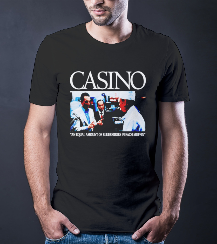 Casino Movie Scene An Equal Amount Of Blueberries In Each Muffin T-Shirt