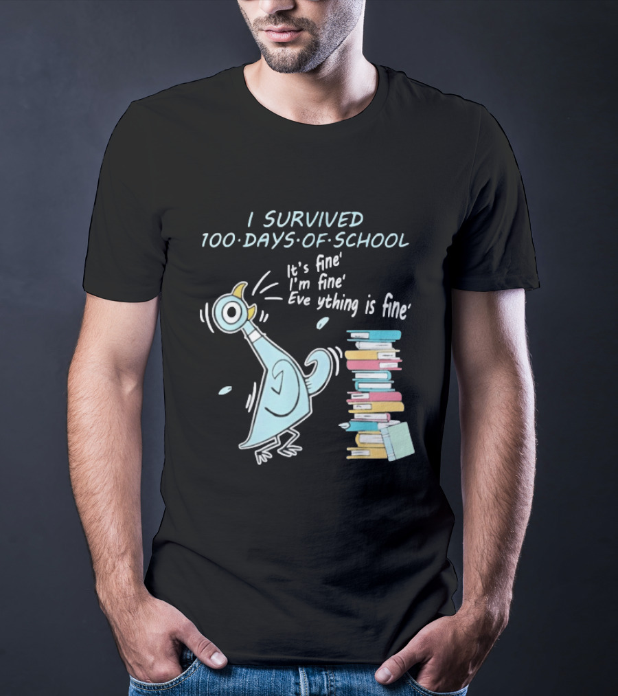 I Survived 100 Days Of School Funny Pigeon Everything Is Fine Teacher Book Stack T-Shirt