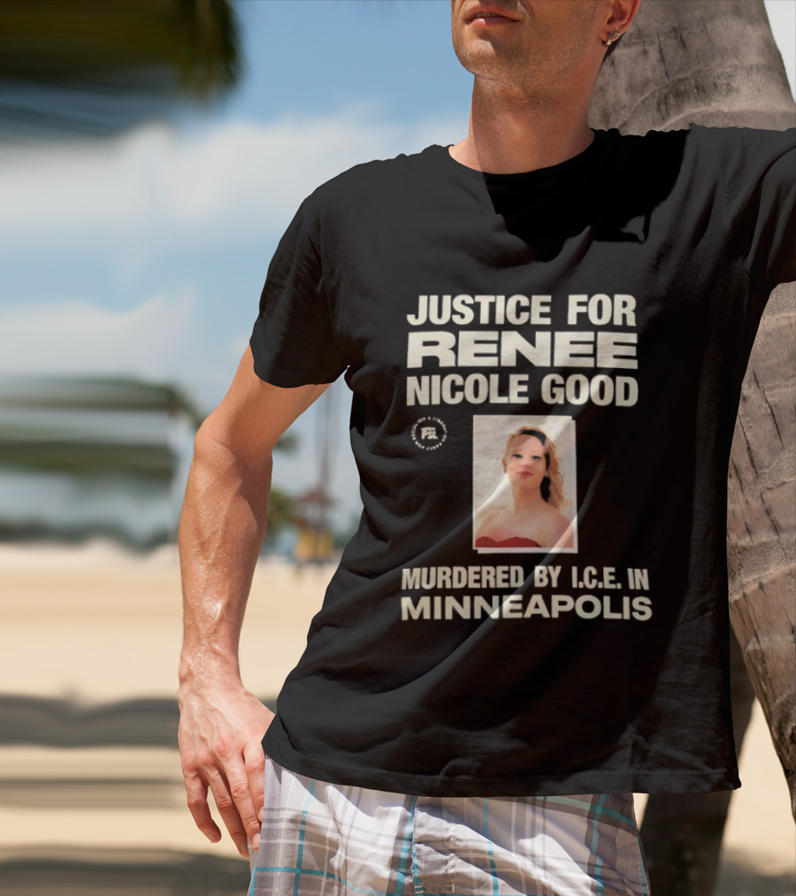 Justice For Renee Nicole Good Murdered By ICE In Minneapolis T-Shirt