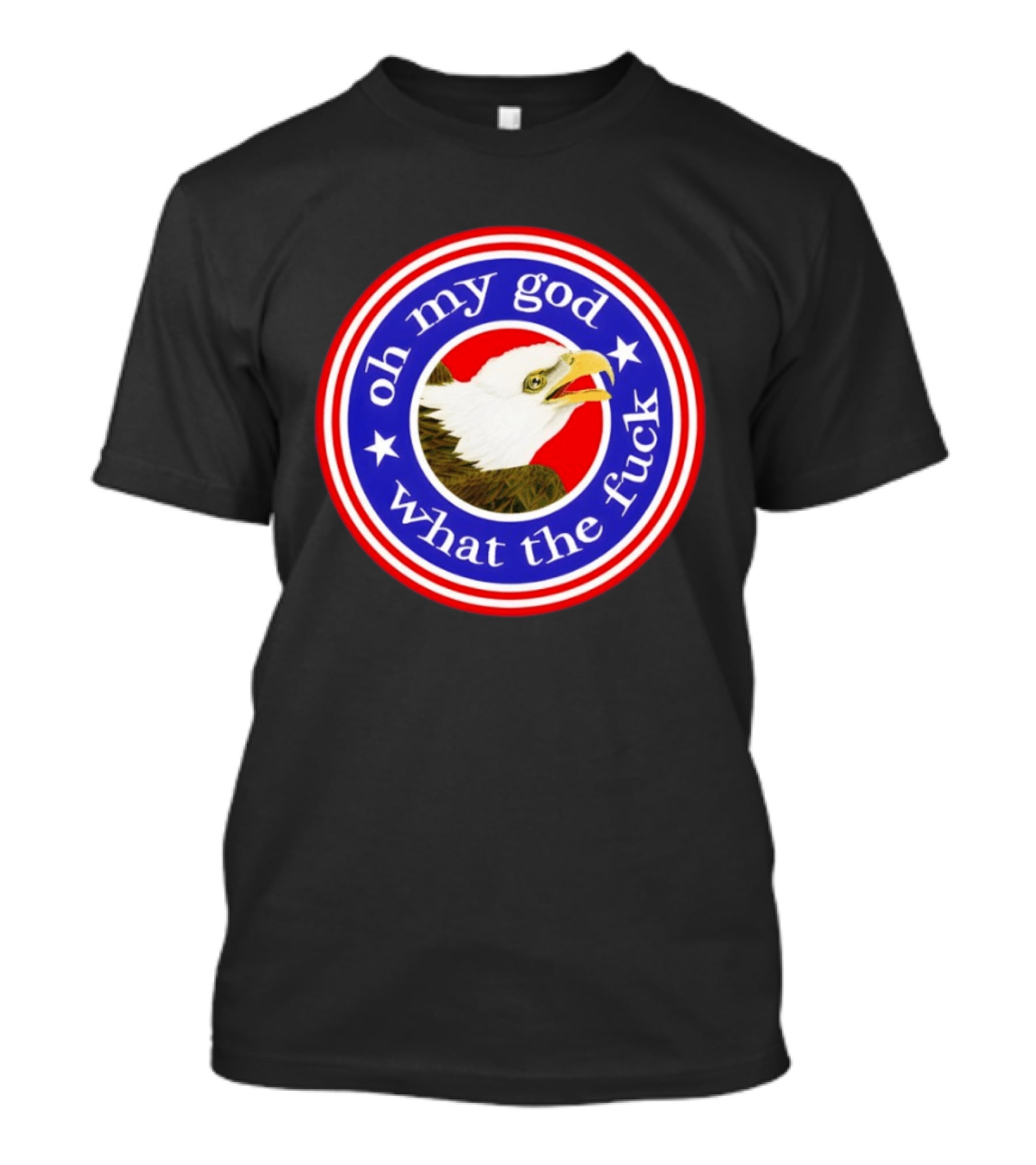 Oh My God What The Fuck USA Bald Eagle Stars Circle T-Shirt