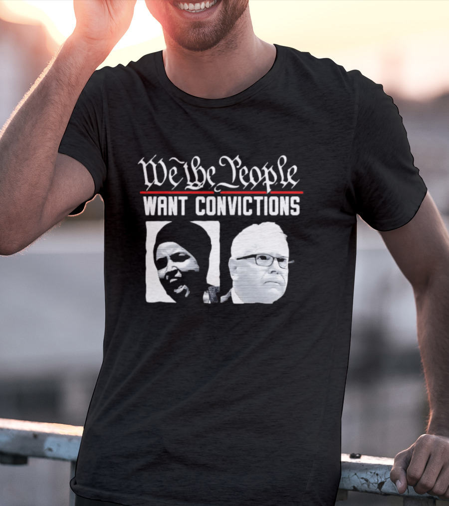 We The People Want Convictions Ilhan Walz Political Commentary T-Shirt