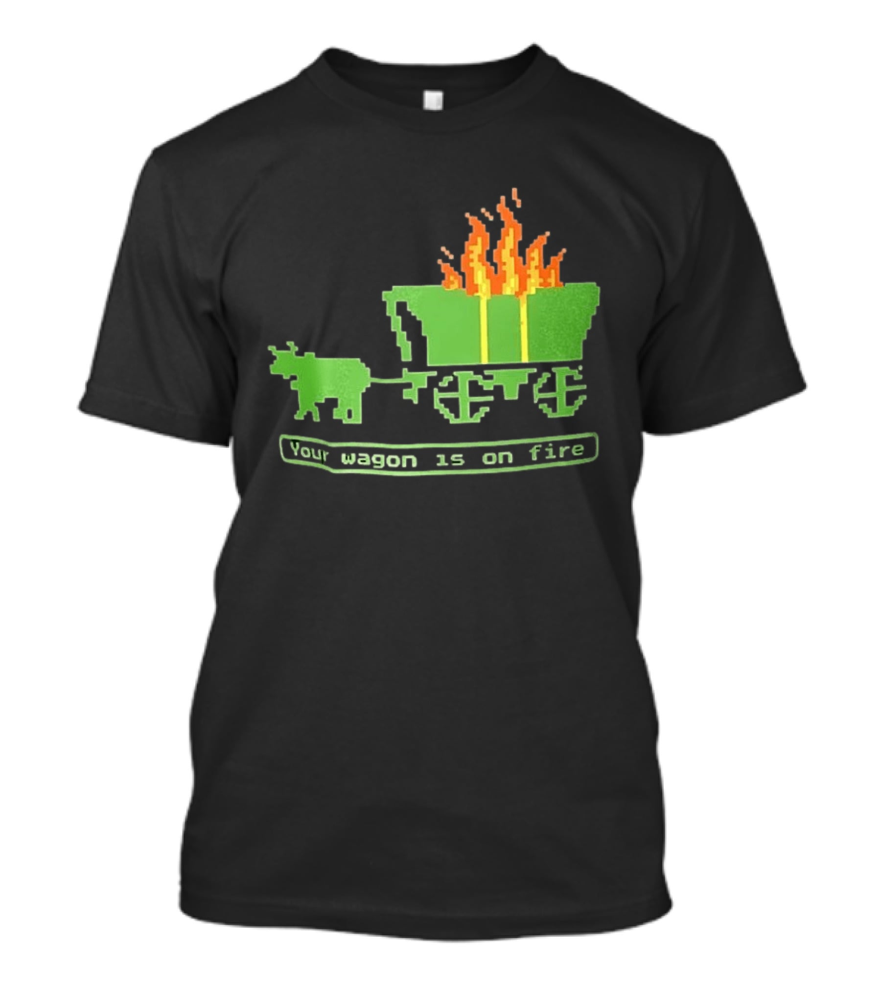 Your Wagon Is On Fire Gaming 2026 Pixel T-Shirt