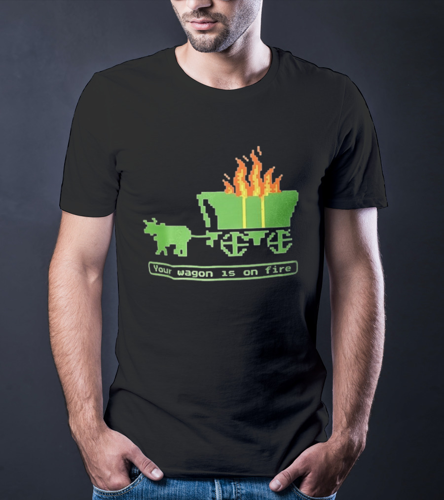Your Wagon Is On Fire Gaming 2026 Pixel T-Shirt
