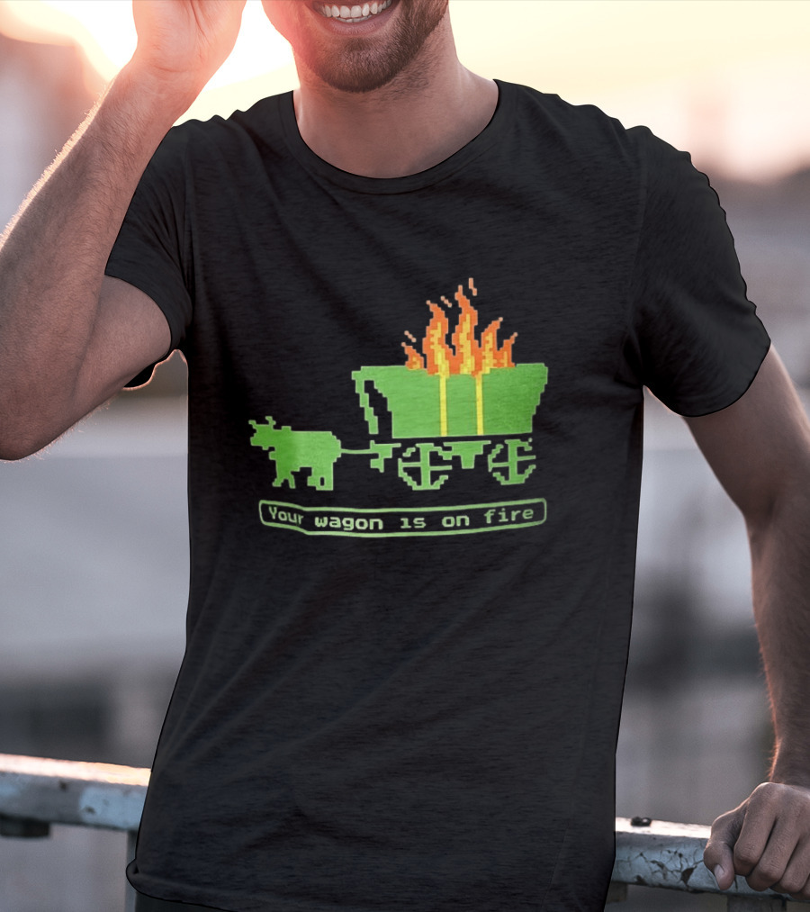 Your Wagon Is On Fire Gaming 2026 Pixel T-Shirt