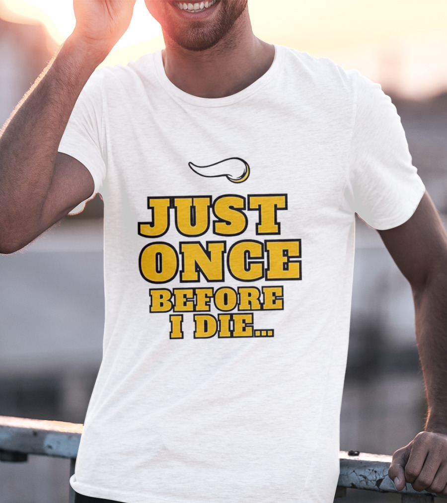 Minnesota Vikings NFL Just Once Before I Die T-Shirt