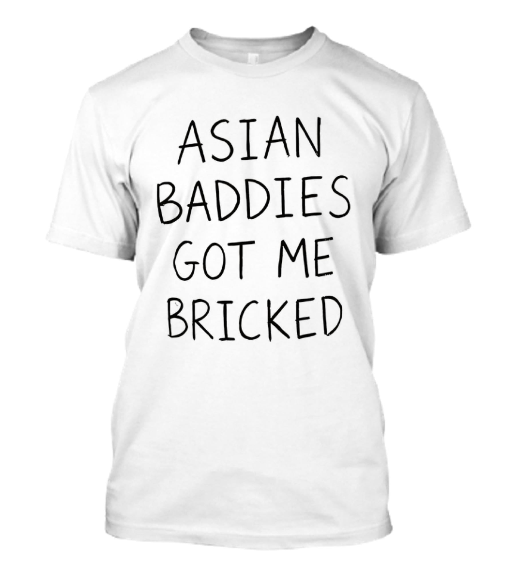 Asian Baddies Got Me Bricked T-Shirt
