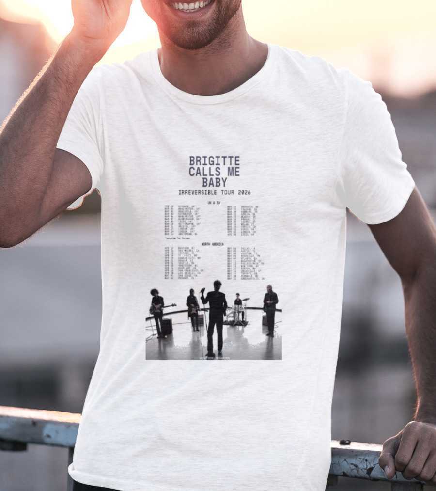 Brigitte Calls Me Baby Irreversible Tour 2026 Concert Cities Lineup T-Shirt