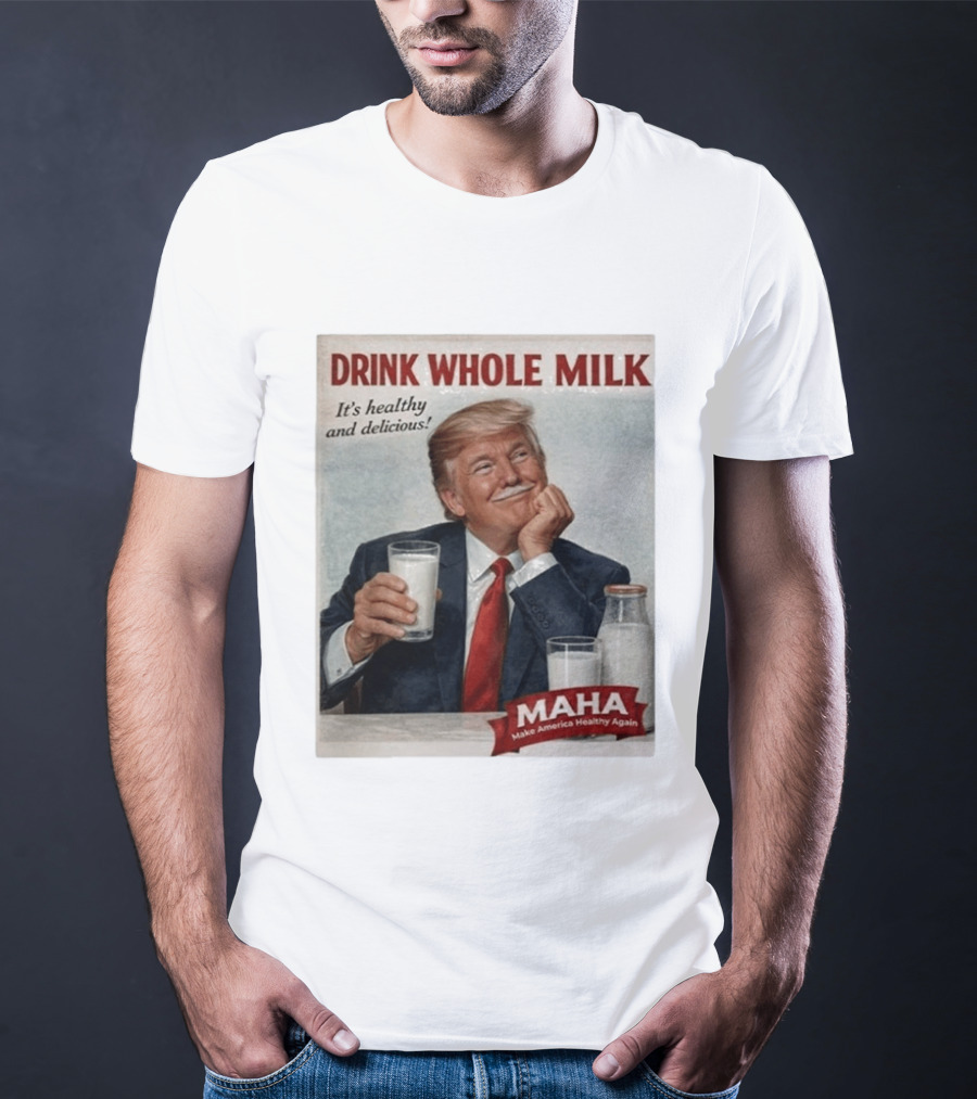 Drink Whole Milk Advertisement Satire MAHA Make America Healthy Again T-Shirt