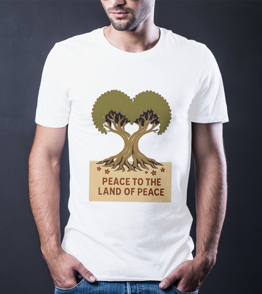 Peace To The Land Of Peace Tree Symbol And Message T-Shirt
