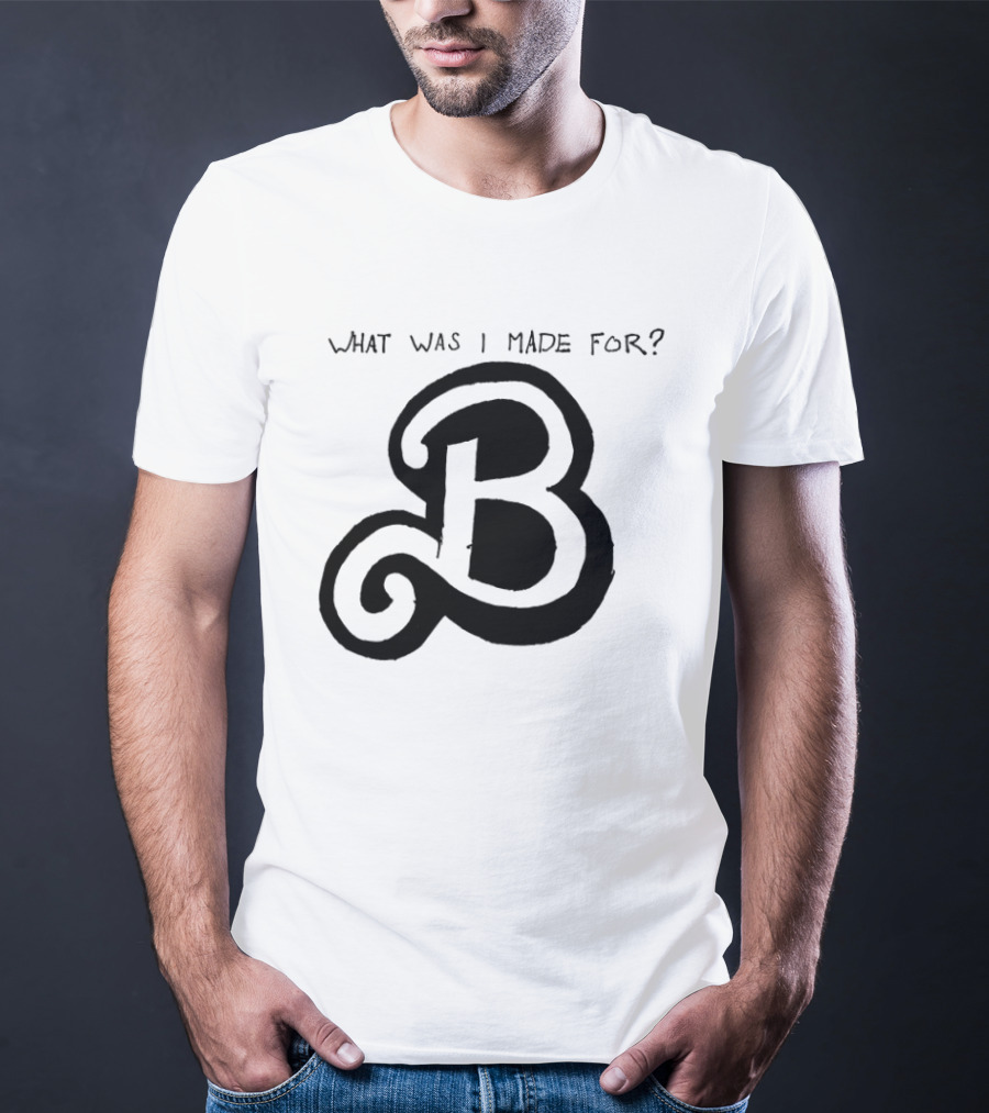 What Was I Made For B Eilish Barbie 2023 T-Shirt