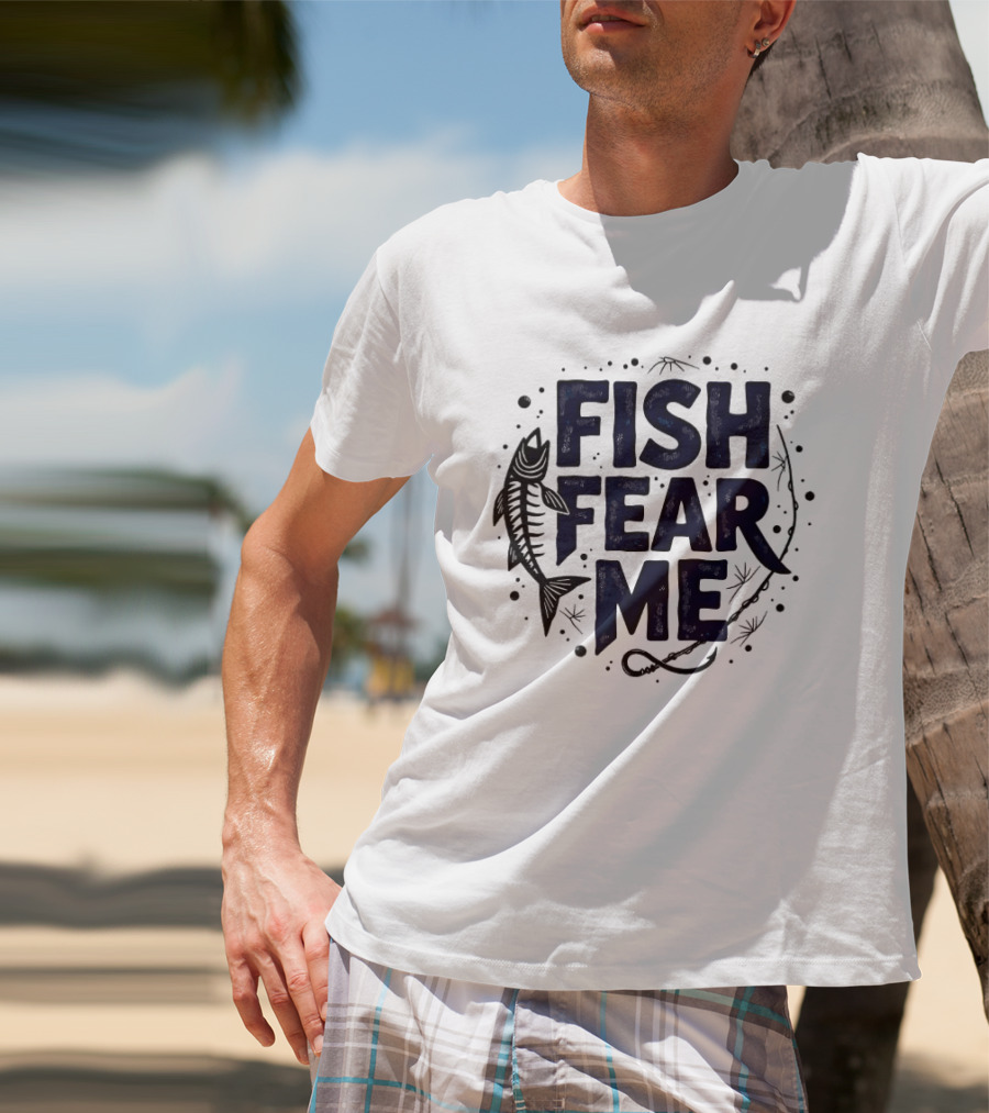 Fish Fear Me Fishing Humor Enthusiast Skeleton Fish Hooks T-Shirt