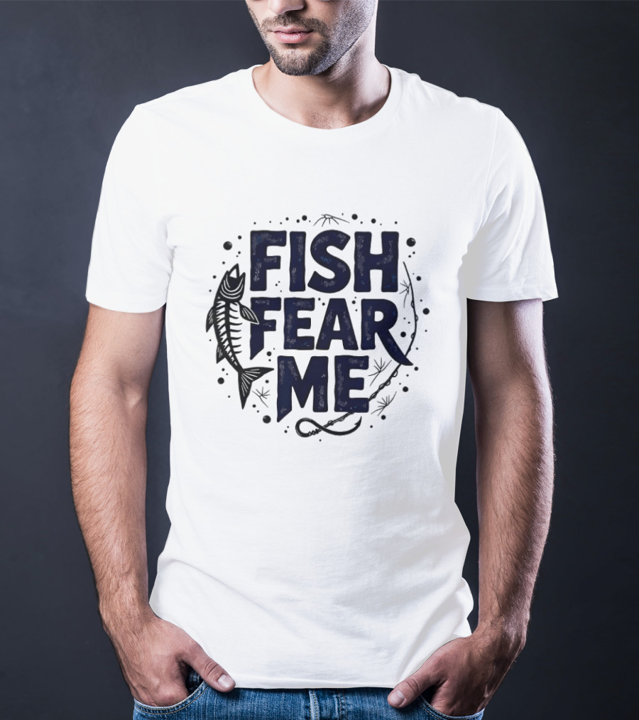 Fish Fear Me Fishing Humor Enthusiast Skeleton Fish Hooks T-Shirt