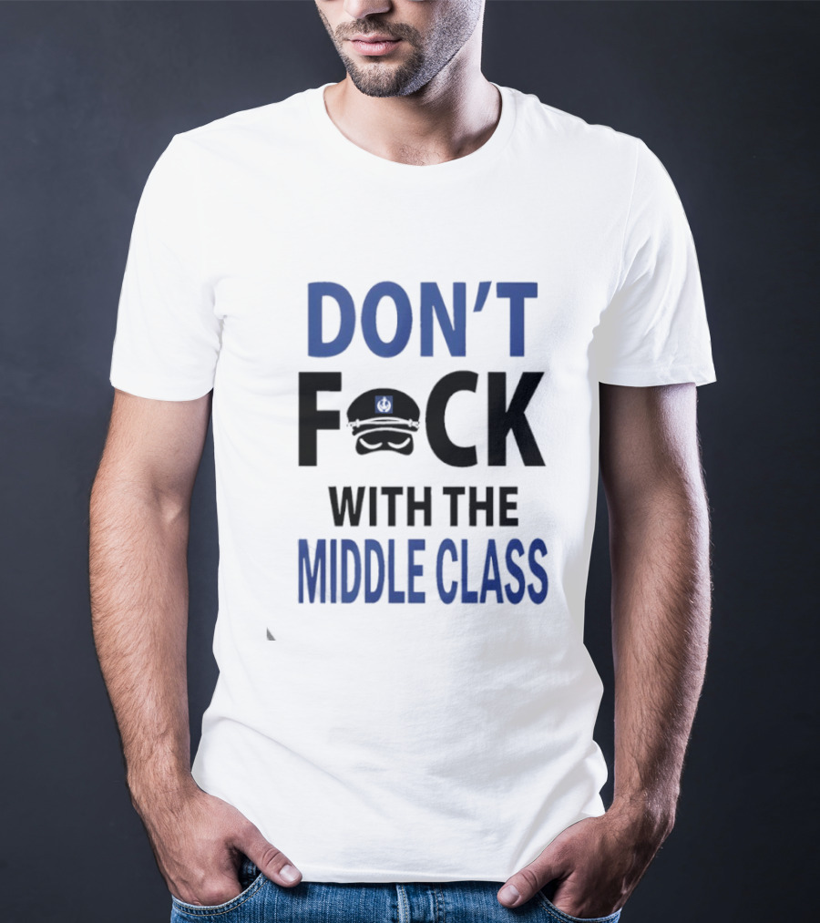 Joshua Block Dont Fuck With The Middle Class T-Shirt