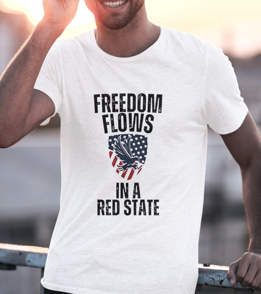 Freedom Flows In A Red State Eagle American Flag T-Shirt