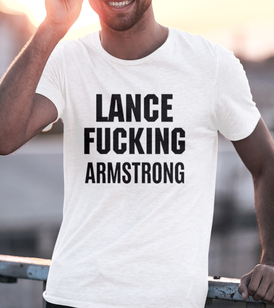 Lance Fucking Armstrong T-Shirt