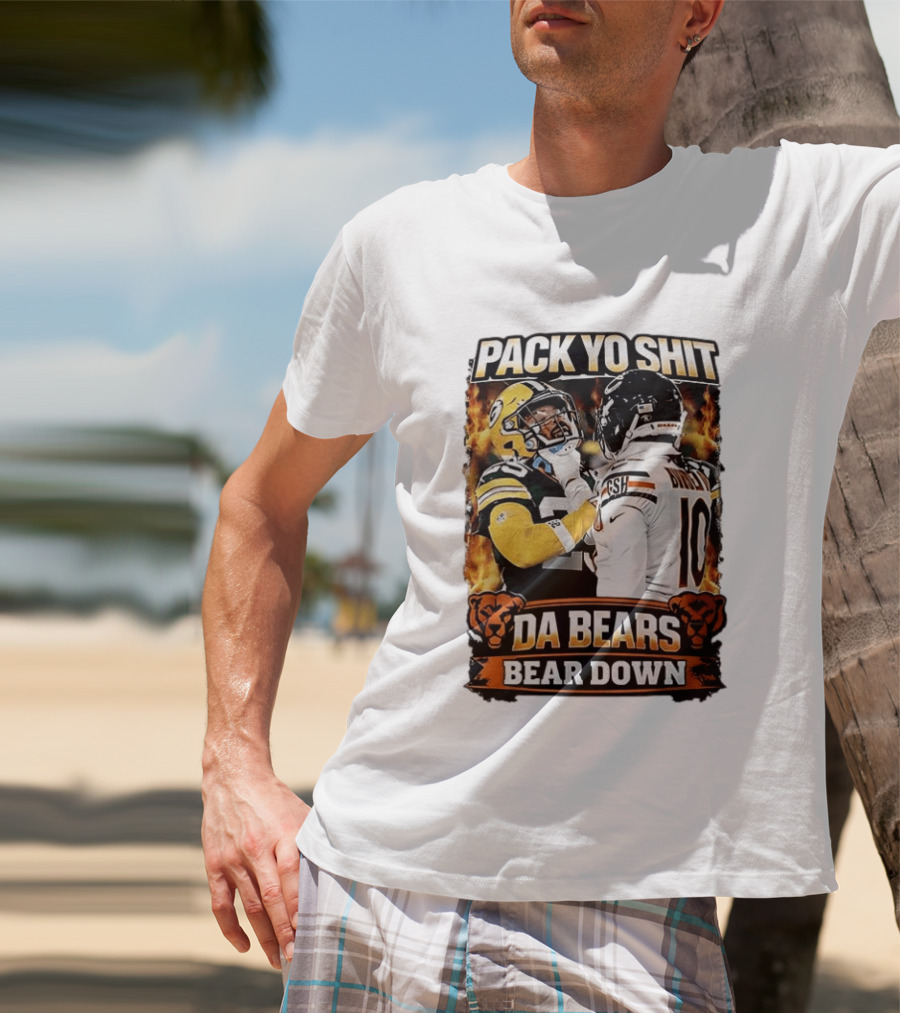 Pack Yo Shit Da Bears Bear Down Green Bay Packers Vs Chicago Bears T-Shirt