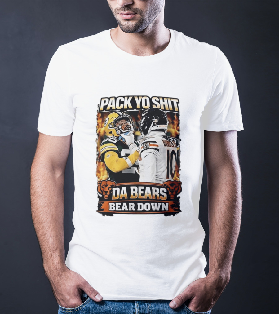 Pack Yo Shit Da Bears Bear Down Green Bay Packers Vs Chicago Bears T-Shirt