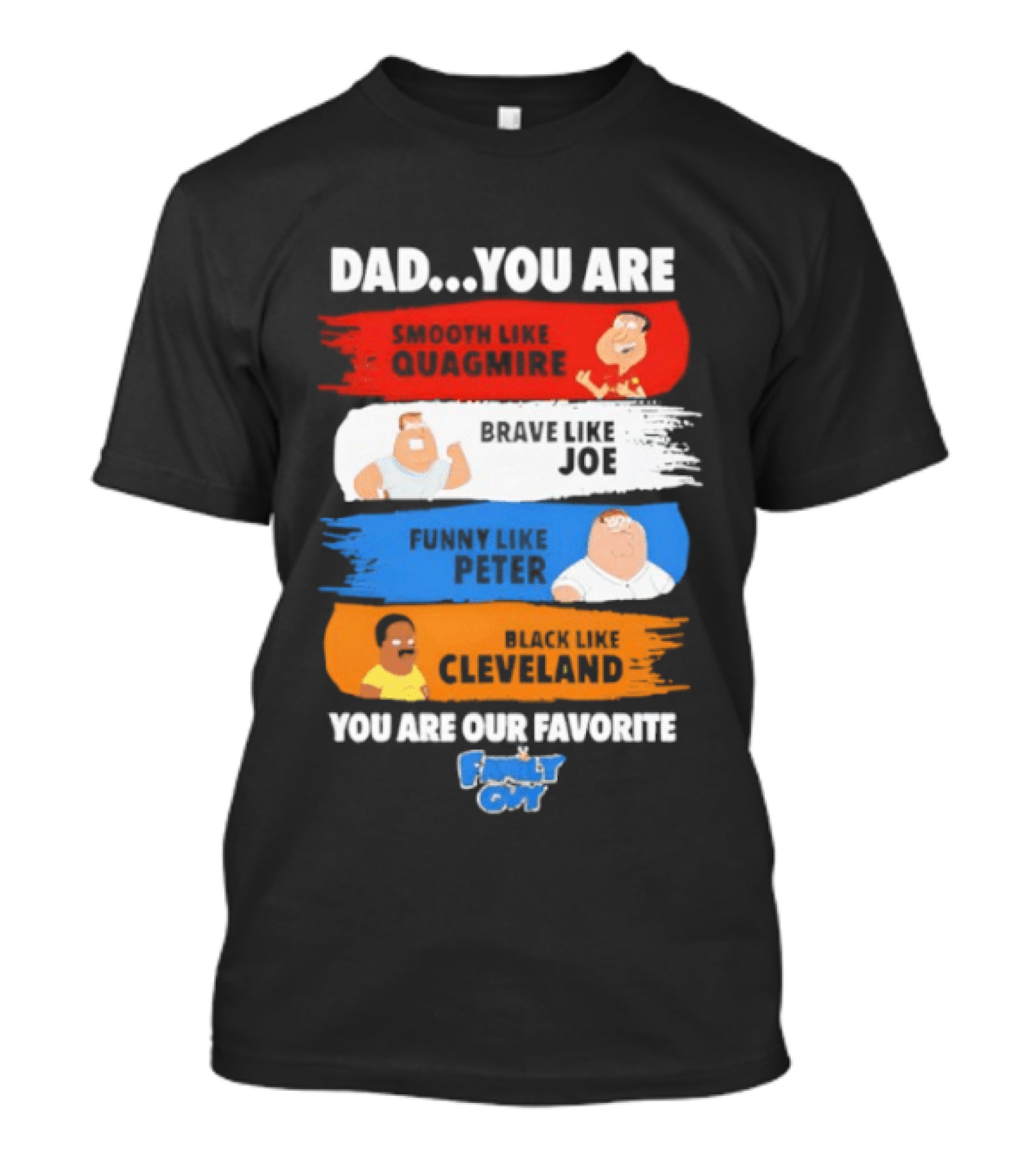 Dad You Are Smooth Like Quagmire Family Guy Funny Favorite Characters Quagmire Joe Peter Cleveland T-Shirt