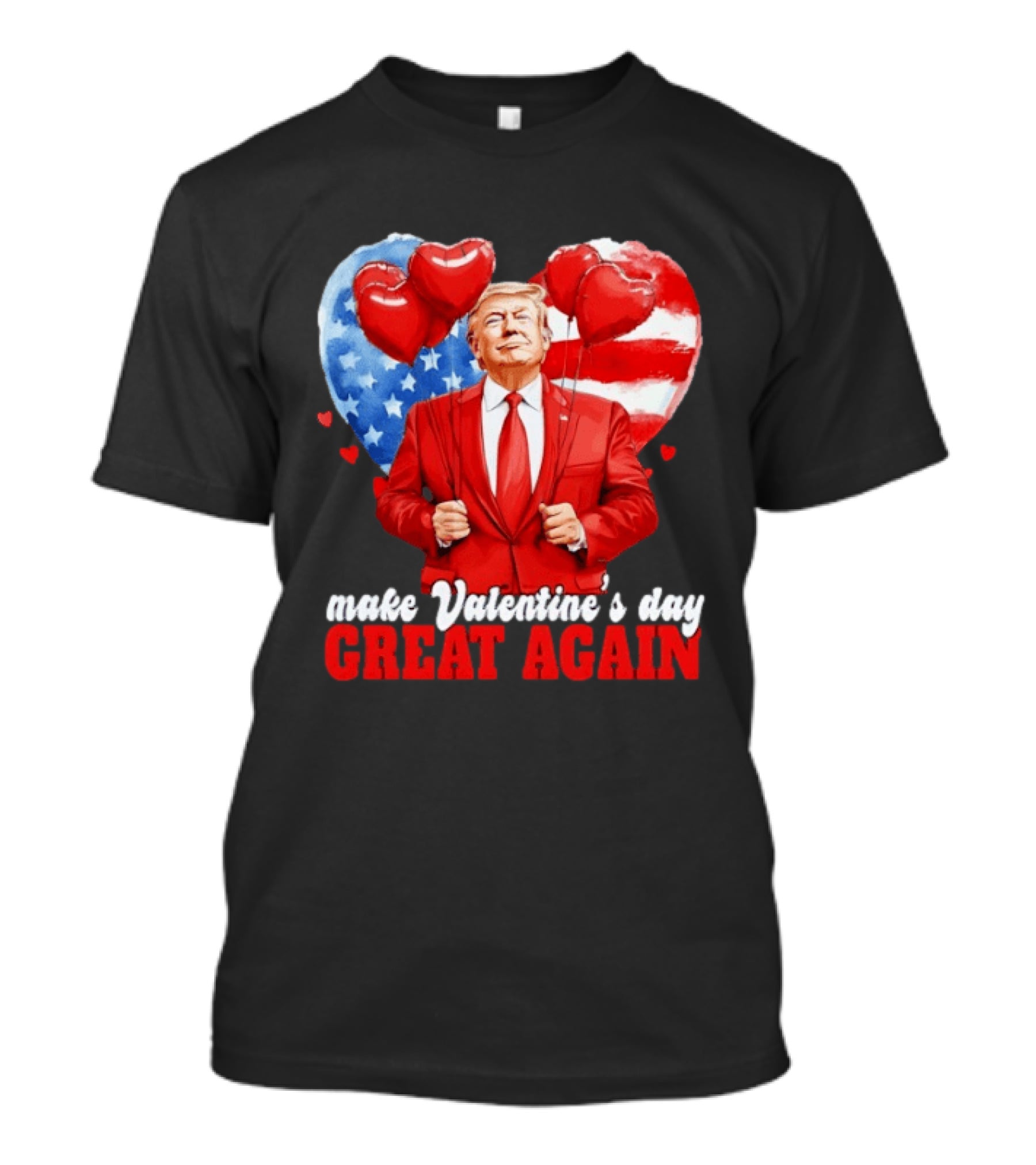 Make Valentine's Day Great Again Donald Trump Red Suit Heart Balloons American Flag T-Shirt