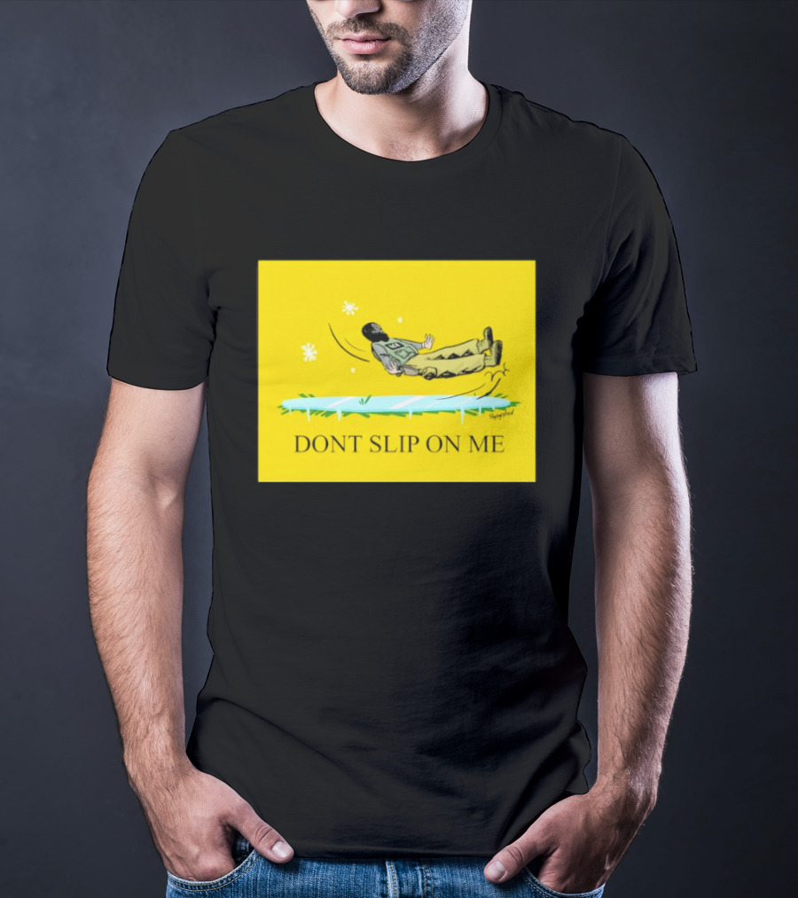 Dont Slip On Me Ice Humor Fall Sketch T-Shirt