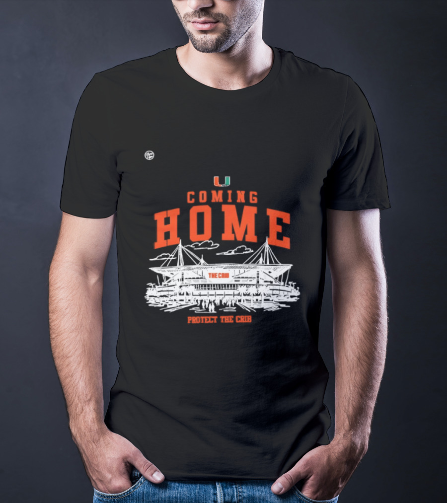 Miami Hurricanes U Coming Home Protect The Crib Stadium T-Shirt