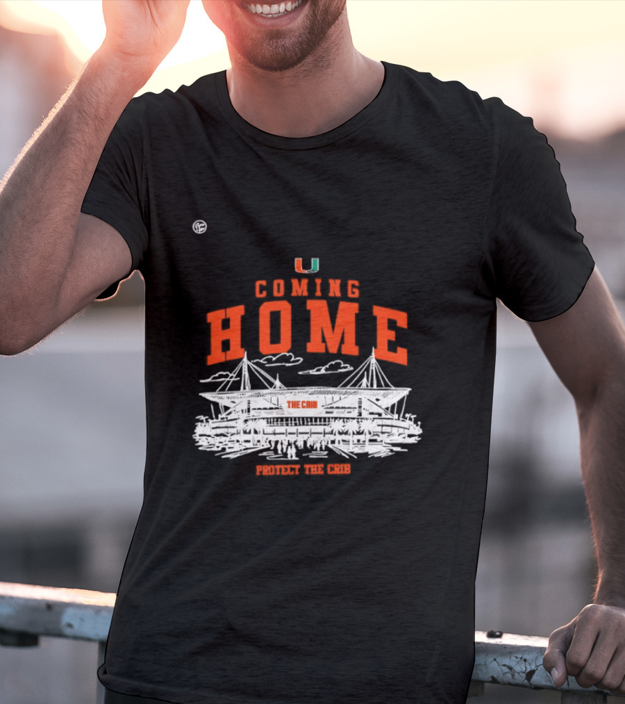 Miami Hurricanes U Coming Home Protect The Crib Stadium T-Shirt