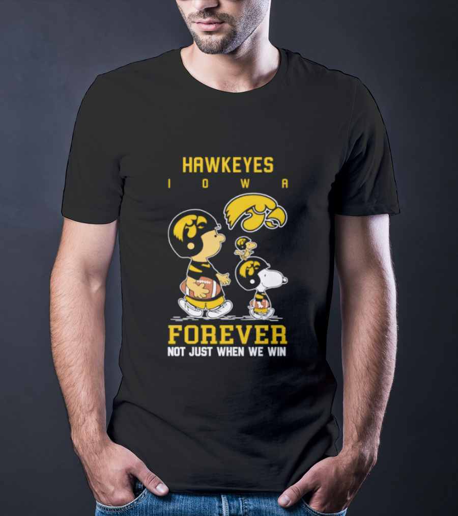 Peanuts Hawkeyes Iowa Forever Not Just When We Win Football Snoopy Charlie Brown T-Shirt