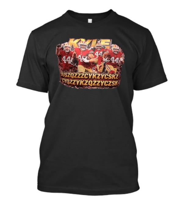 San Francisco 49ers Kyle Juszczyk 44 Cyqzzykzqzzyczsk T-Shirt