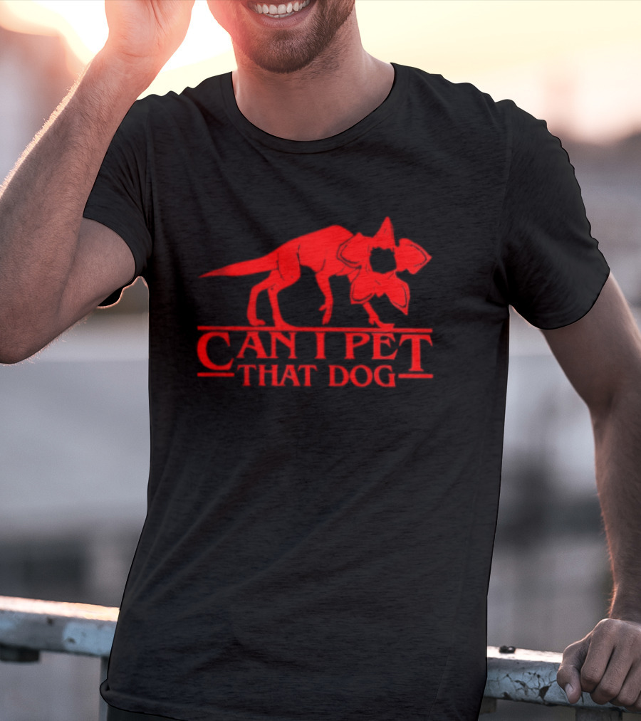 Stranger Things Demogorgon Can I Pet That Dog T-Shirt