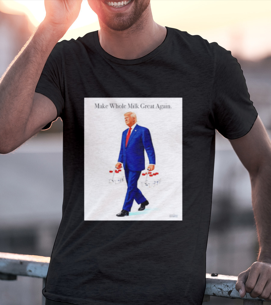 Make Whole Milk Great Again Trump Carrying Milk Jugs T-Shirt
