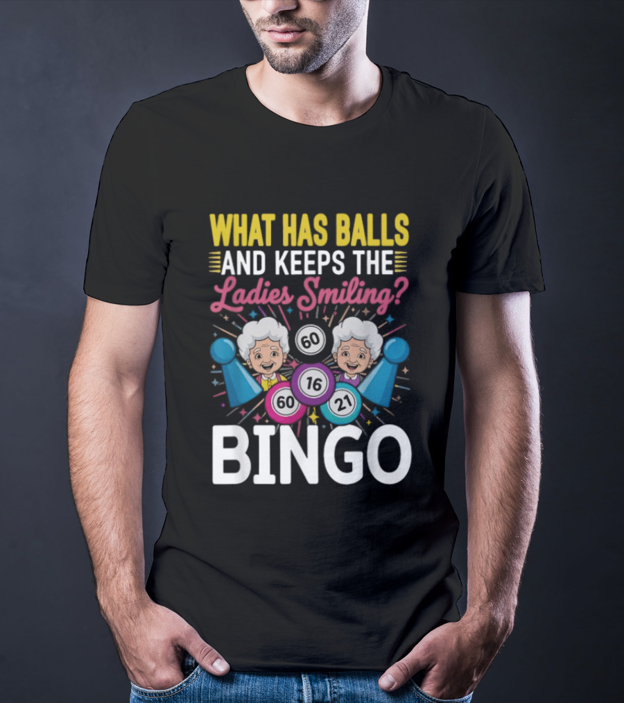 What Has Balls Keeps The Ladies Smiling Bingo Game Fun T-Shirt