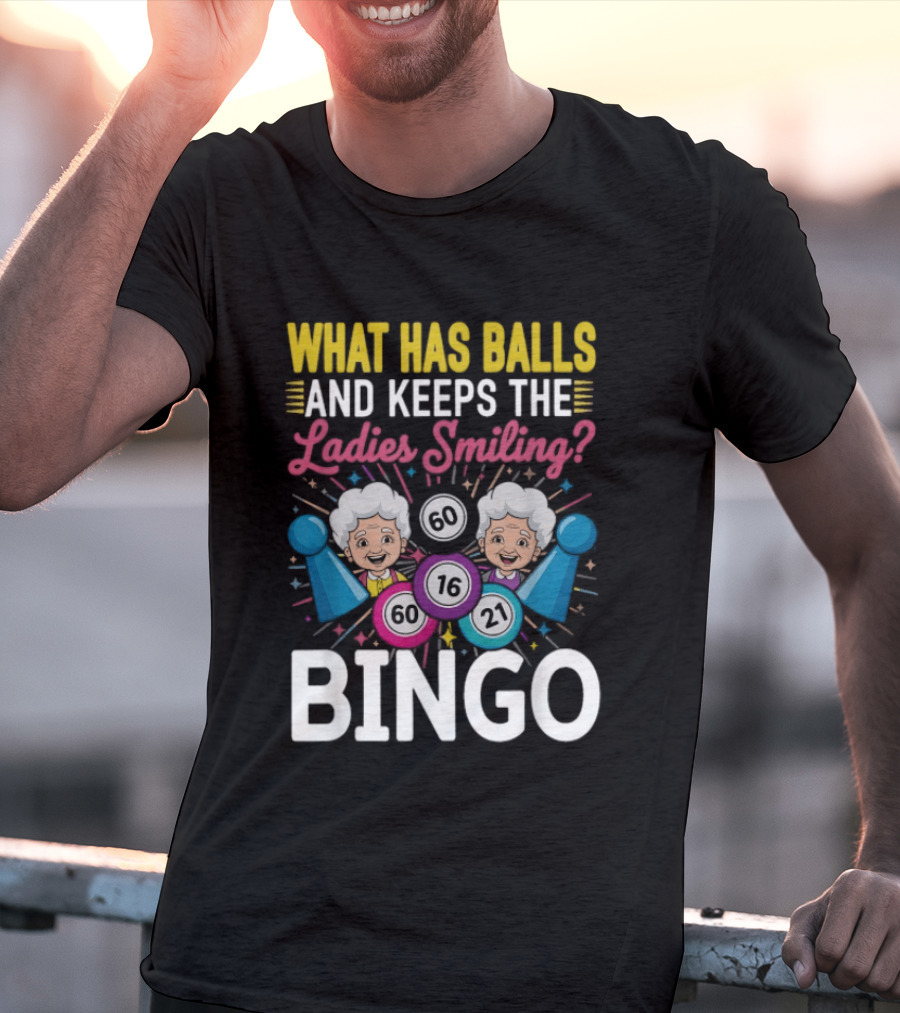 What Has Balls Keeps The Ladies Smiling Bingo Game Fun T-Shirt