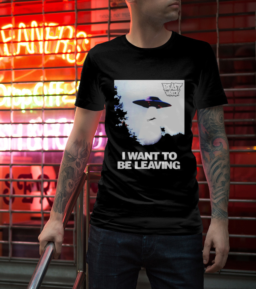 BEASTWRECK UFO I Want To Be Leaving Alien Abduction T-Shirt