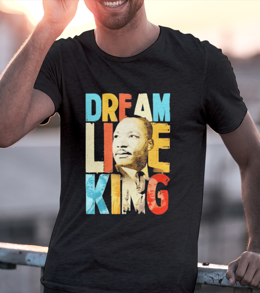 Dream Like King Black History Month Martin Luther King Day T-Shirt