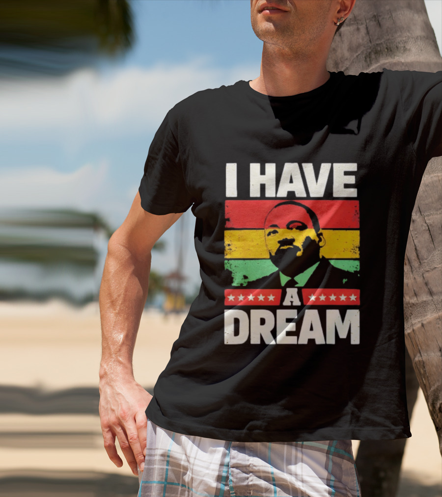 Martin Luther King Jr I Have A Dream Black History Month T-Shirt