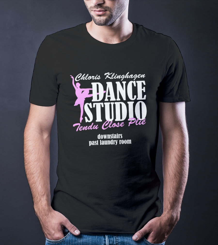 Chloris Klinghagen Dance Studio Tendu Close Plié Downstairs Past Laundry Room T-Shirt
