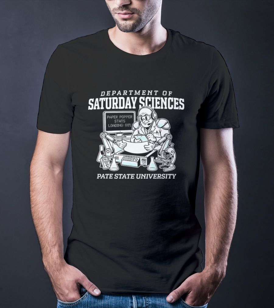 Department Of Saturday Sciences Laboratory Paper Popper Stats Looking Busy Pate State University T-Shirt
