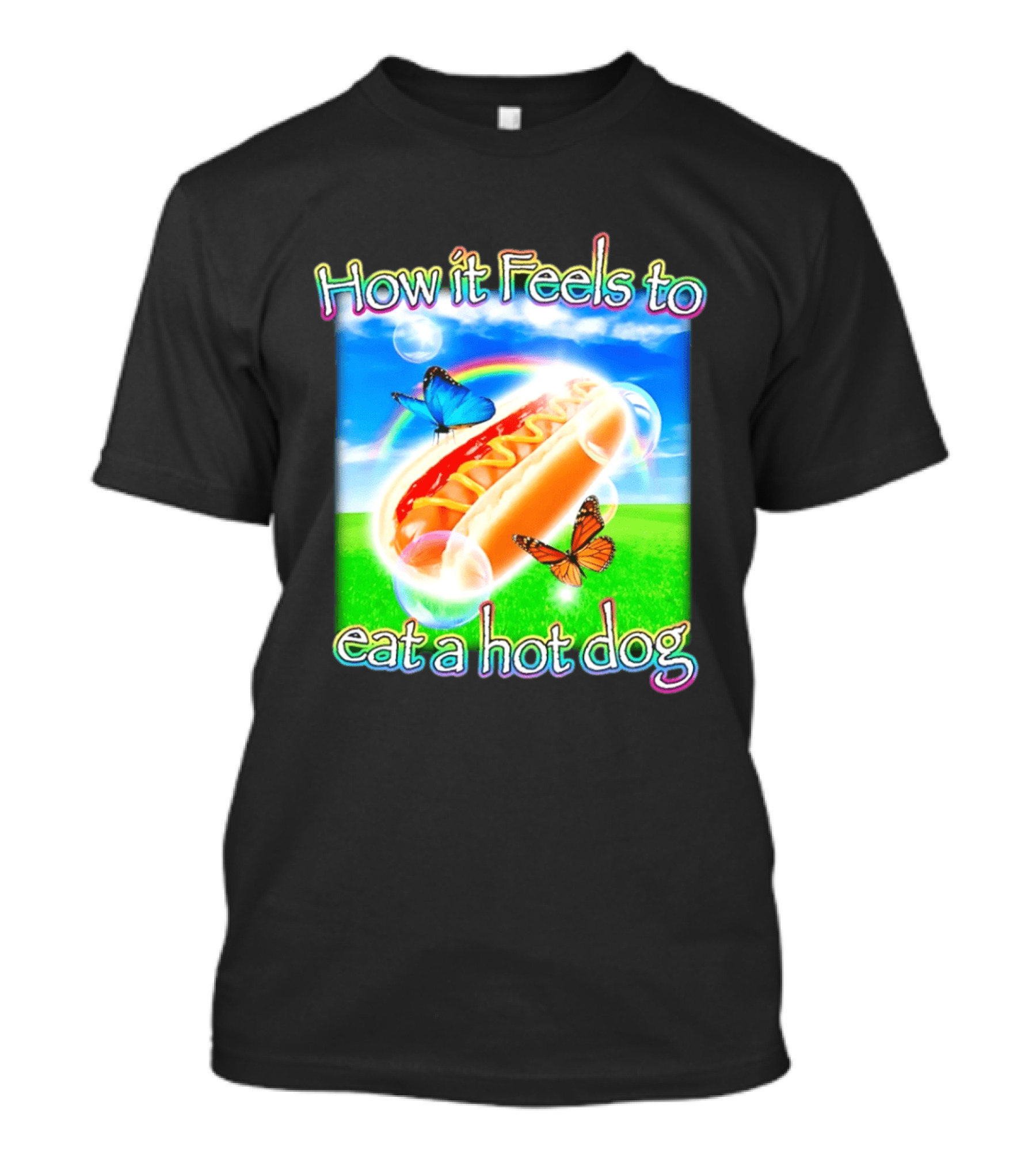 How It Feels To Eat A Hot Dog With Butterflies And Rainbow T-Shirt