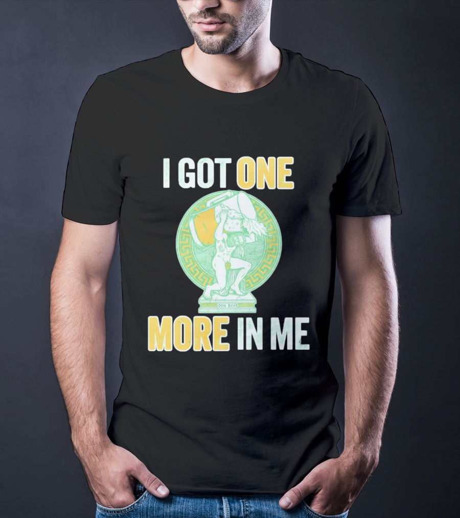 I Got One More In Me St. Patrick's Day One Beer Greek T-Shirt