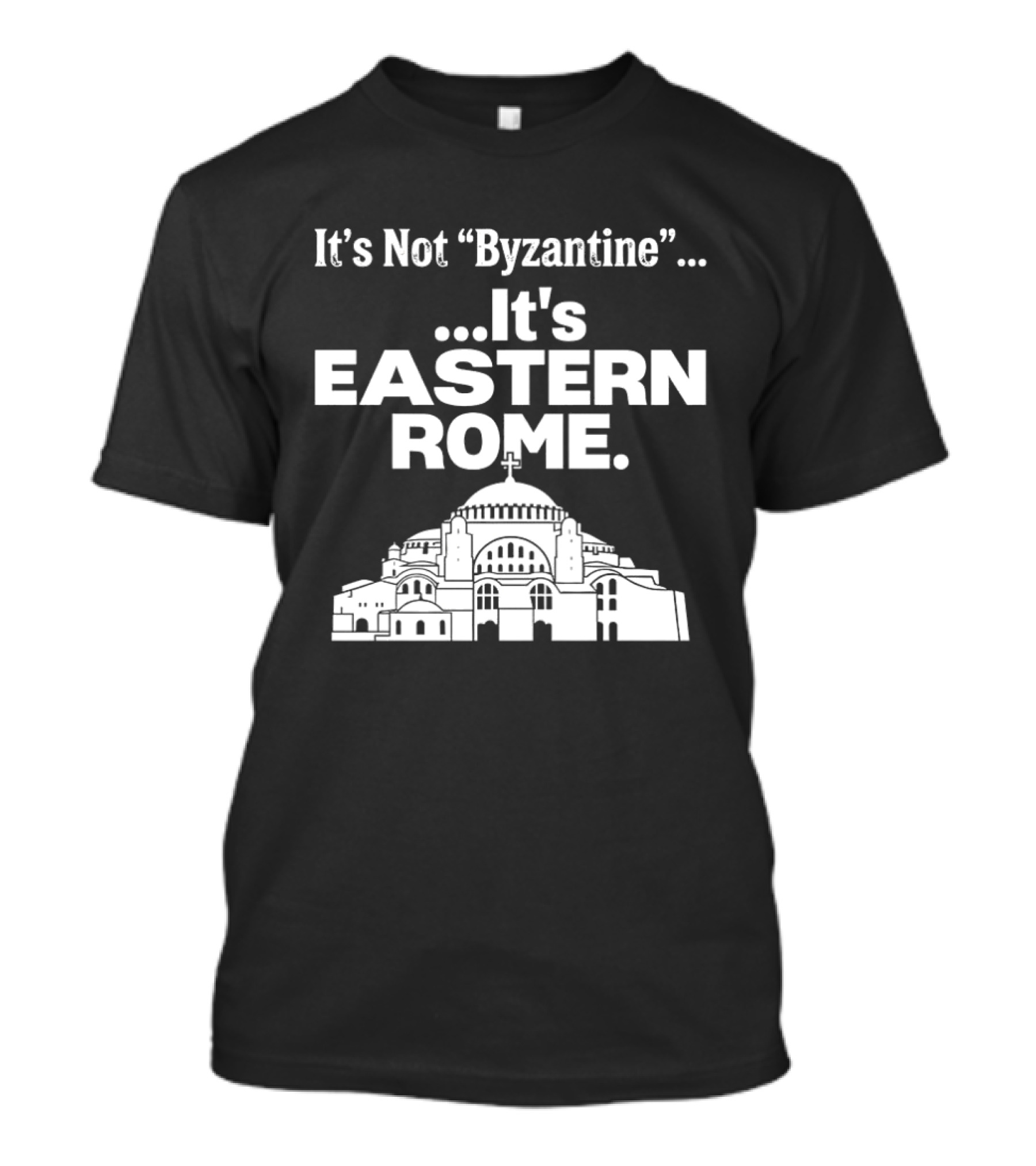 It's Not Byzantine It's Eastern Rome Hagia Sophia T-Shirt