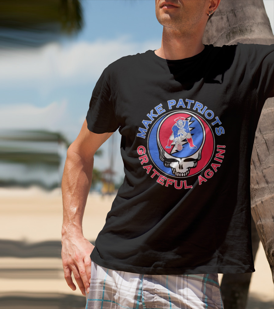 Make Patriots Grateful Again Steal Your Face New England Patriots Football Skull T-Shirt