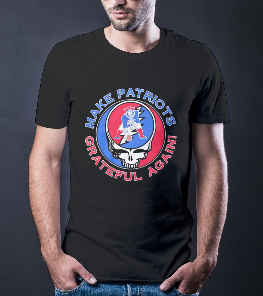 Make Patriots Grateful Again Steal Your Face New England Patriots Football Skull T-Shirt