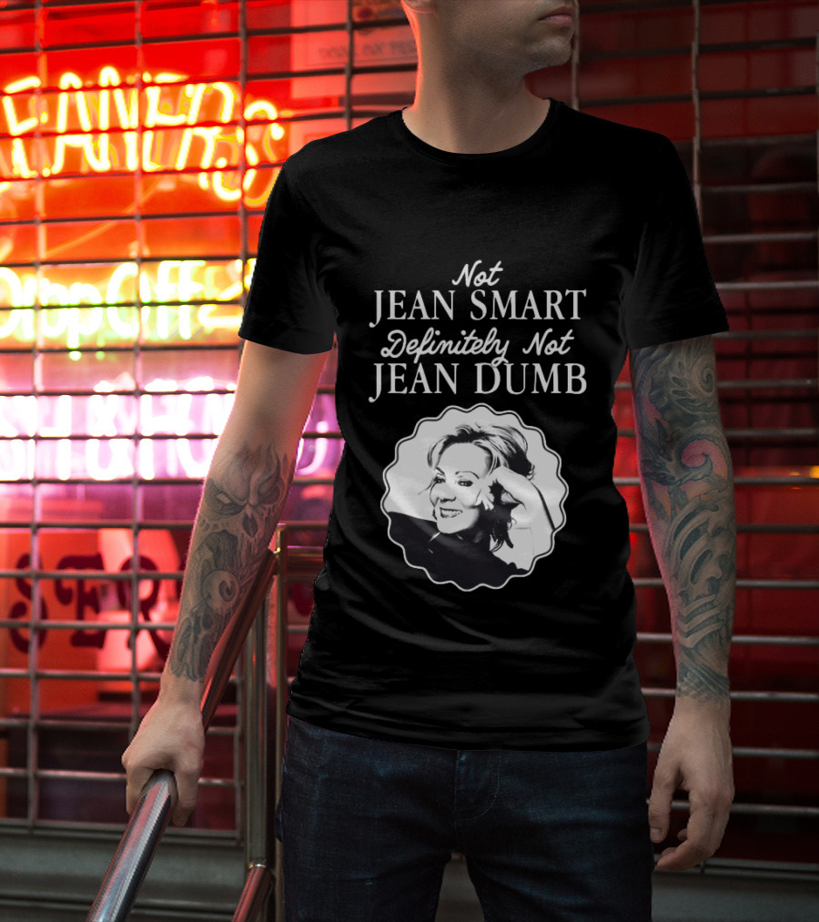 Not Jean Smart Definitely Not Jean Dumb Black White T-Shirt