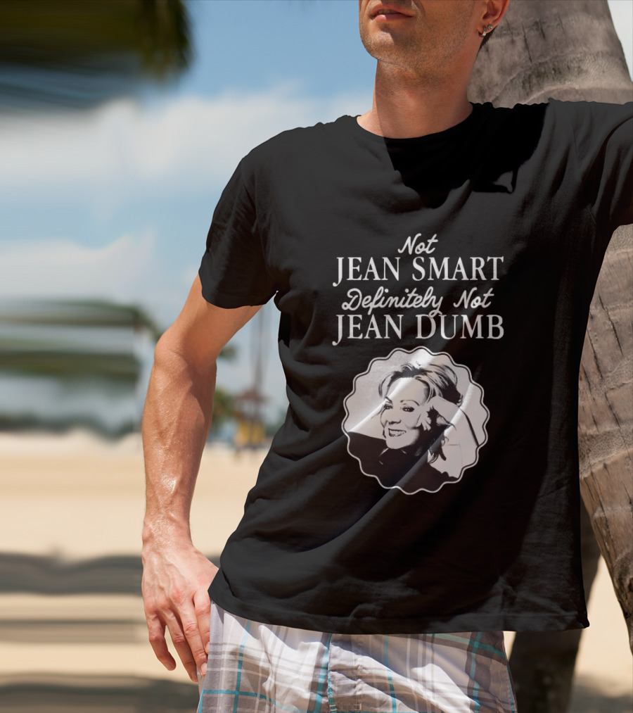 Not Jean Smart Definitely Not Jean Dumb Black White T-Shirt