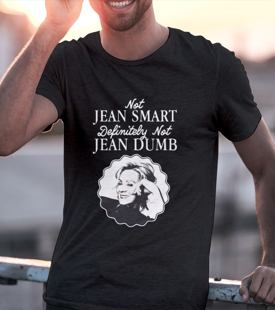 Not Jean Smart Definitely Not Jean Dumb Black White T-Shirt