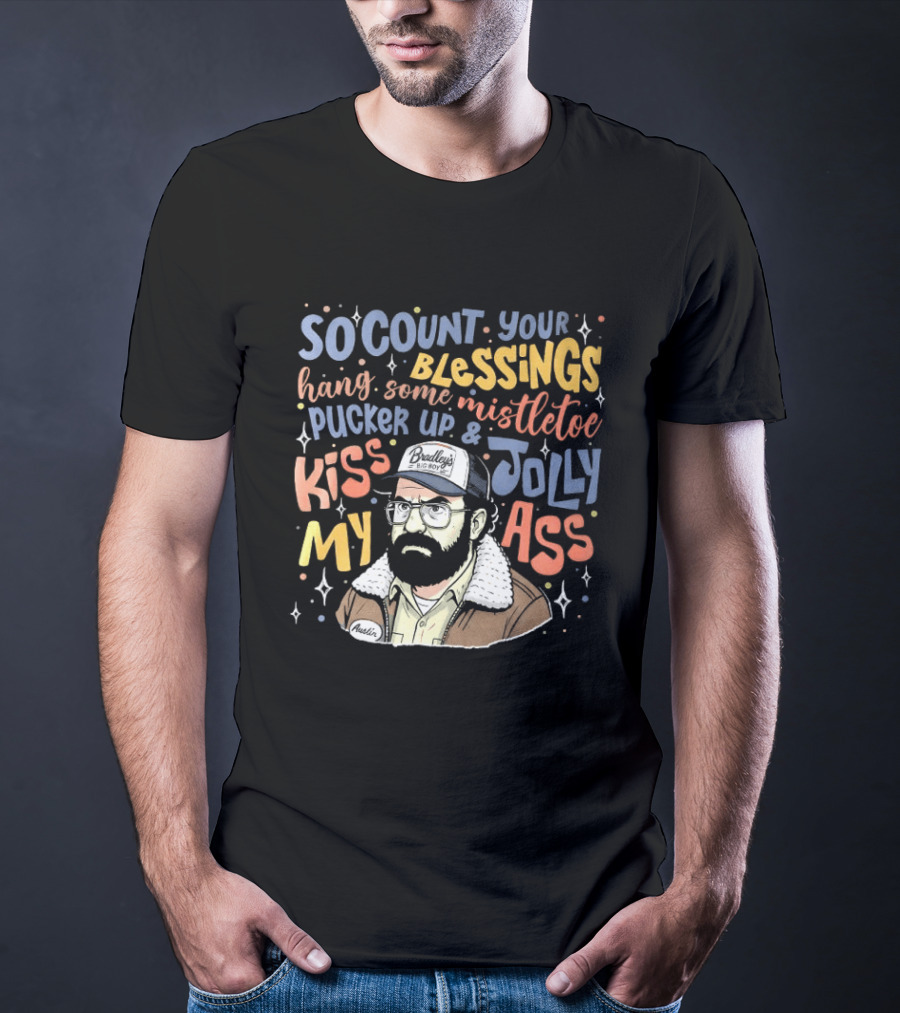 So Count Your Blessings Hang Mistletoe Pucker Up Kiss My Jolly Ass Stranger Things T-Shirt