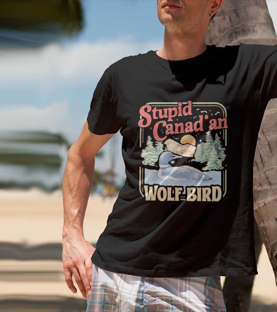 Stupid Canadian Wolf Bird With Forest And Lake Humor T-Shirt